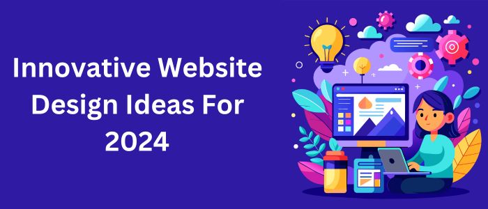 Level Up Your Projects: 28 Innovative Website Design Ideas for 2024
