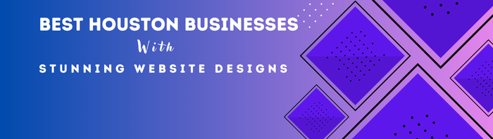 Best Houston Businesses with Stunning Website Designs