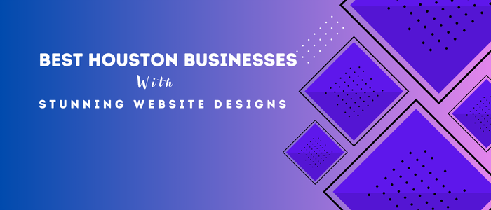 Best Houston Businesses with Stunning Website Designs