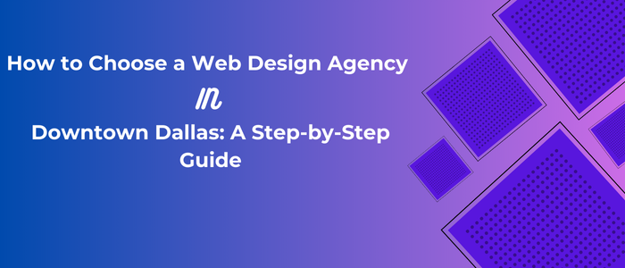 Best Web Design Agencies Dallas Downtown & Deep Ellum Guide 2025