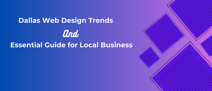 Dallas Web Design Trends and Essential Guide for Local Business