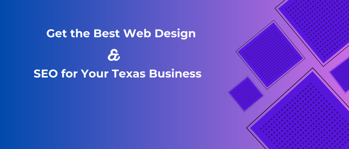 Get the Best Web Design & SEO for Your Texas Business