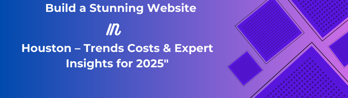 The Ultimate Guide to Web Design in Houston in 2025