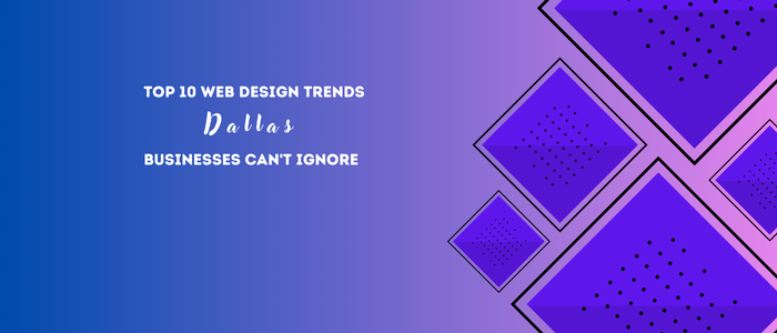 Top 10 Web Design Trends Dallas Businesses Can't Ignore in 2025