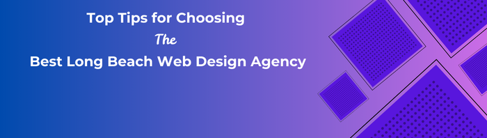 How to Choose the Right Web Design Agency in Long Beach