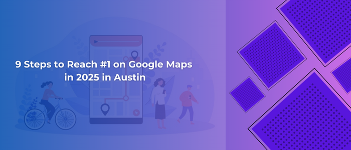 9 Steps to Reach #1 on Google Maps in 2025 in Austin